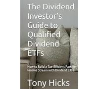 The Dividend Investor’s Guide to Qualified Dividend ETFs: How to Build a Tax-Efficient Passive Income Stream with Dividend ETFs