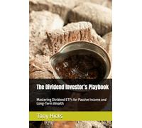 The Dividend Investor’s Playbook: Mastering Dividend ETFs for Passive Income and Long-Term Wealth