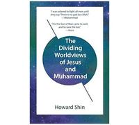 The Dividing Worldviews Of Jesus And Muhammad