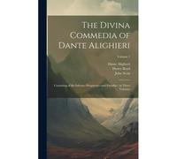 The Divina Commedia Of Dante Alighieri: Consisting Of The Inferno--Purgatorio--And Paradiso: In Three Volumes; Volume 1