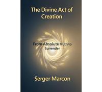 The Divine Act of Creation: From Absolute Truth to Surrender