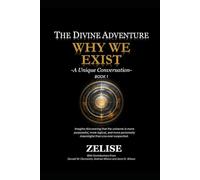 The Divine Adventure: Why We Exist: A Unique Conversation