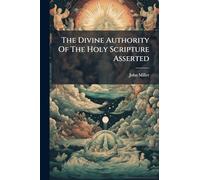 The Divine Authority Of The Holy Scripture Asserted