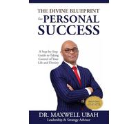 The Divine Blueprint for Personal Success: A Step-by-Step Guide to Taking Control of Your Life and Destiny
