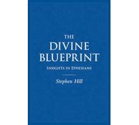 The Divine Blueprint: Insights In Ephesians