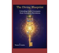 The Divine Blueprint: Unlocking God’s Covenants from Genesis to Revelation