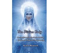 The Divine Body: Ancient Sumerian Spells for Healing, Health, and Physical Transformation