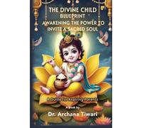 The Divine Child Blueprint: Awakening The Power To Invite A Sacred Soul