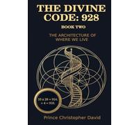 The Divine Code 928: Book Two - The Architecture Of Where We Live