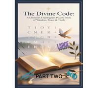 The Divine Code: A Christian Cryptogram Puzzle Book of Wisdom, Peace & Truth PART TWO: Unravel timeless truths from Genesis to Revelation-one encoded ... mental exercise, and faith-filled fun.
