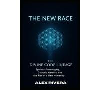 THE DIVINE CODE LINEAGE - THE NEW RACE