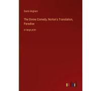 The Divine Comedy, Norton's Translation, Paradise