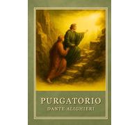 The Divine Comedy - Purgatorio (Illustrated Edition): A Curated Classic with Longfellow’s Translation, Modern Summaries, and Nineteenth-Century Style Illustrations