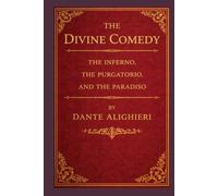 The Divine Comedy (The Inferno, The Purgatorio, and The Paradiso): An Unabridged Edition with Original Illustrations