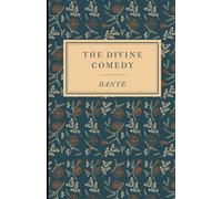 The Divine Comedy (The Inferno, The Purgatorio, and The Paradiso): An Unabridged Edition with Original Illustrations