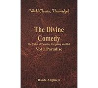 The Divine Comedy - The Vision Of Paradise, Purgatory And Hell - Vol 1 Paradise (World Classics, Unabridged)
