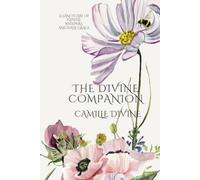 The Divine Companion - A little book of kindness, calm and soothing for quiet-hearted days: A Sanctuary of Gentle Whispers and Daily Grace. Written by ... Divine and brought to life by Andrea Hicks