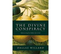 The Divine Conspiracy: Rediscovering Our Hidden Life in God