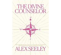 The Divine Counselor Renew your Mind, Heal your Soul, and Discover your Purpose through the Guidance of the Holy Spirit - Alex Seeley - Thomas nelson - ebook (ePub) - Livre