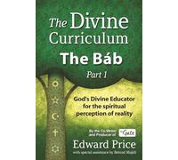 The Divine Curriculum: The Bab, Part 1