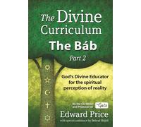 The Divine Curriculum: The Báb, Part 2
