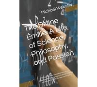 The Divine Émilie: A Life of Science, Philosophy, and Passion: The Woman Who Translated Newton and Challenged the Enlightenment: Gabrielle Émilie Le Tonnelier de Breteuil, Marquise du Châtelet
