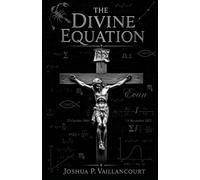 The Divine Equation: Solving for Jesus with Manuscripts, Probability, and Ancient Evidence