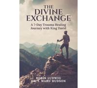 The Divine Exchange: A 7-Day Trauma Healing Journey with King David