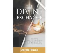 The Divine Exchange: Discover What Jesus Christ has Done for You