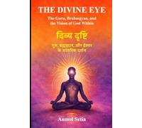 The Divine Eye: The Guru, Brahmgyan, and the Vision of God Within