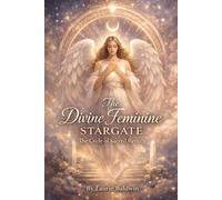 The Divine Feminine Stargate - The Cycle of Sacred Return: The Divine Feminine Stargate: Emotional Healing, Feminine Embodiment, and Nervous System Regulation for Spiritual Growth