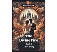 The Divine Fire BOOK II LUCIA'S WAY