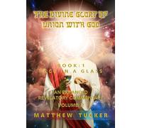 The Divine Glory Of Union With God: An Expanded Revelatory Commentary Vol 2