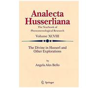 The Divine In Husserl And Other Explorations