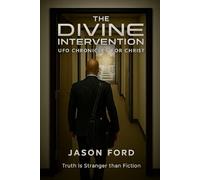 The Divine Intervention: UFO Chronicles for Christ