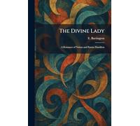 The Divine Lady: A Romance of Nelson and Emma Hamilton