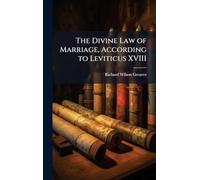 The Divine Law of Marriage, According to Leviticus XVIII