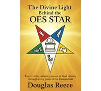 The Divine Light Behind the OES Star: Uncover the radiant presence of God shining through every point of the Eastern Star