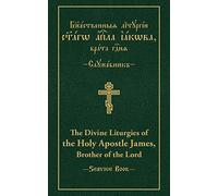 The Divine Liturgies of the Holy Apostle James Brother of the Lord The Divine Liturgies of the Holy Apostle James Brother of the Lord (Auteur)