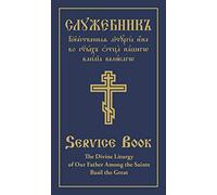 The Divine Liturgy of Our Father Among the Saints Basil the Great: Slavonic-english Parallel Text