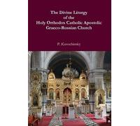 The Divine Liturgy Of The Holy Orthodox Catholic Apostolic Graeco-Russian Church