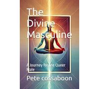 The Divine Masculine: A Journey for the Queer Male