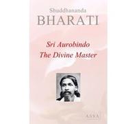 The Divine Master, calm, majestic, radiant, self-fixed, enthroned upon dynamic peace Shuddhananda Bharati (Auteur)