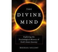 The Divine Mind: Exploring the Psychological History of God's Inner Journey - [Version Originale] Inconnu (Auteur)