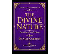 THE DIVINE NATURE: Partaking of God’s Nature
