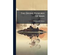 The Divine Pedigree of Man;