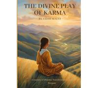 The Divine Play of Karma: A Journey Through Dharma, Transformation, and Purpose