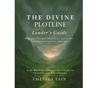 The Divine Plotline Leader’s Guide: A 20-W iscipleship Curriculum for Churches and Small Groups