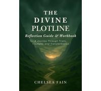 The Divine Plotline Reflection Guide and Workbook: A Journey through Trials, Triumphs, and Transformation