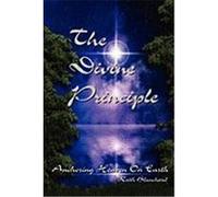 The Divine Principle - Anchoring Heaven on Earth Blanchard, Keith Anthony (Auteur)